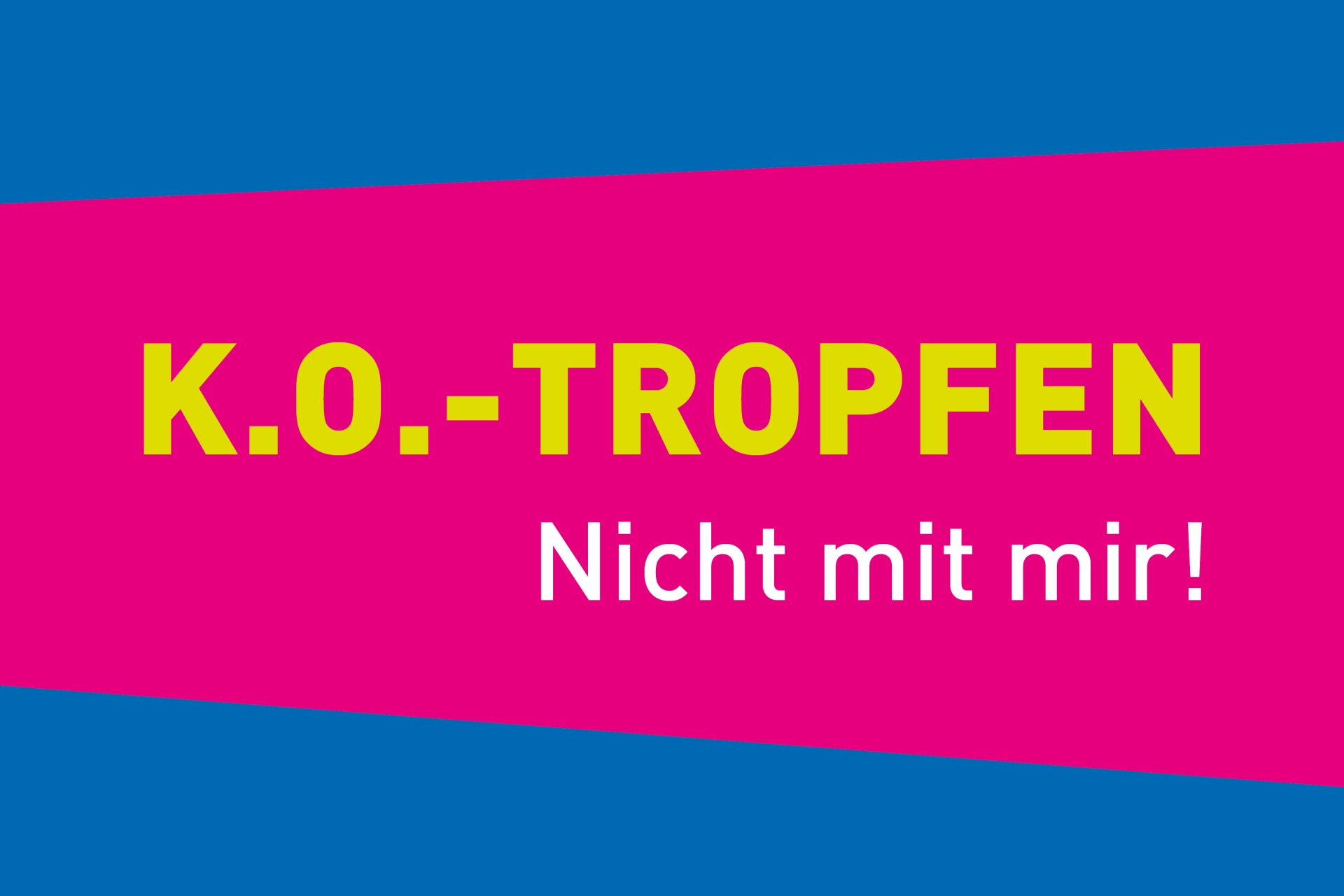  Das Bild zeigt den Schriftzug K.O.-Tropfen - Nicht mit mir!. Das Logo gehört zu einer Sensibilisierungs- und Aufklärungskampagne der Gleichstellungsstelle der Stadt Mülheim an der Ruhr zum Thema K.O.-Tropfen.