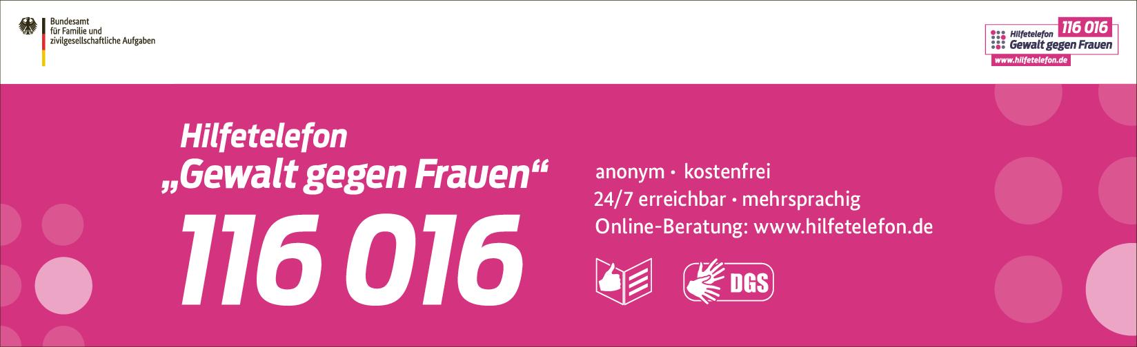 Anzeige: Hilfetelefon "Gewalt gegen Frauen" erreichbar unter der Rufnummer 116 016