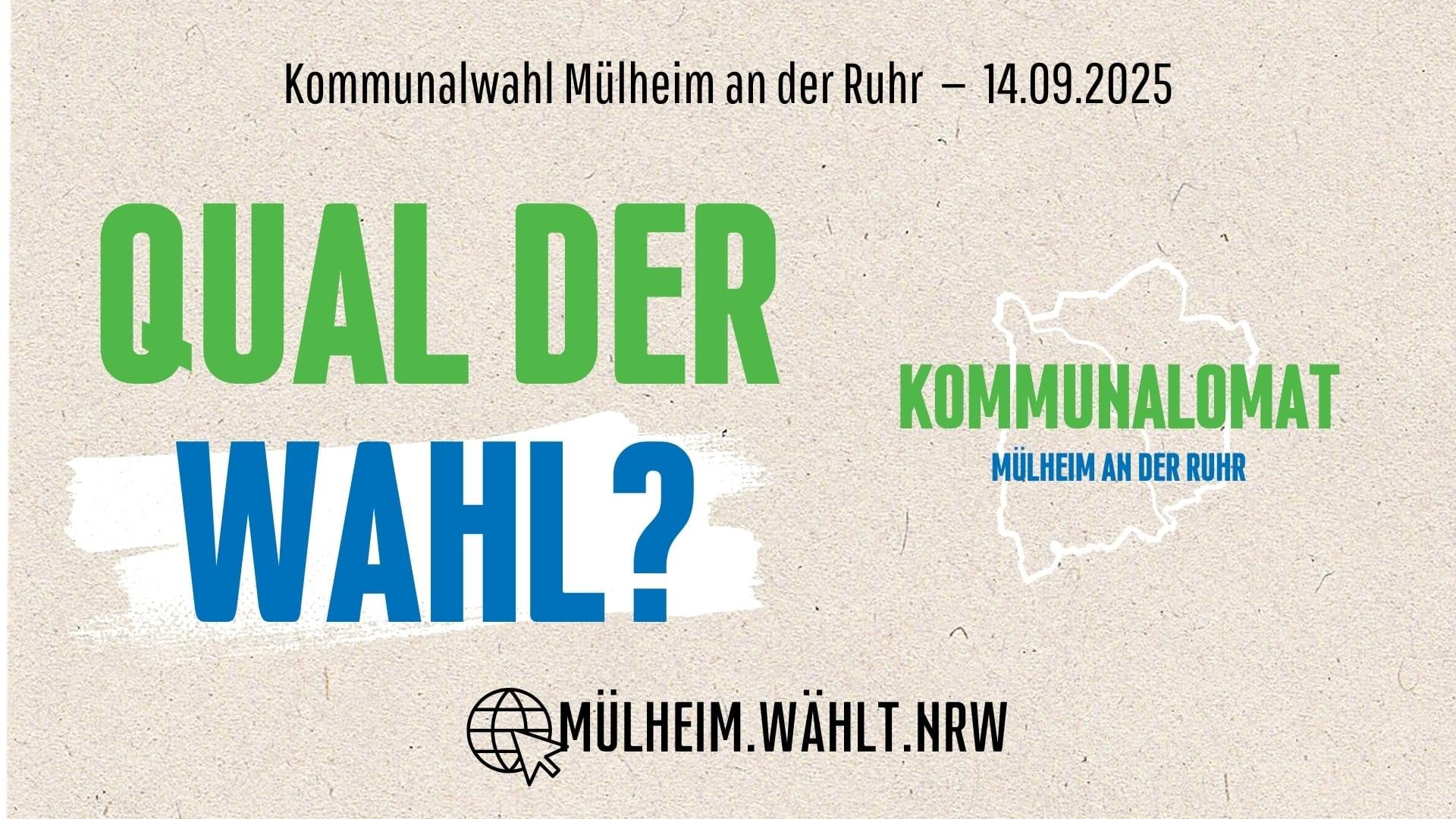 Die Worte "Qual der Wahl? Kommunalomat Mülheim an der Ruhr" stehen in blauer und grüner Schrift vor einem beigen Hintergrund. Das Plakat ist anlässlich der Kommunalwahl am 14.09.2025.